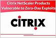 Critical Zero-Day Vulnerability in Citrix NetScaler ADC an
